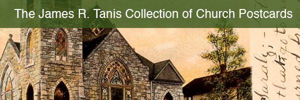 James R. Tanis Collection of Church Postcards
