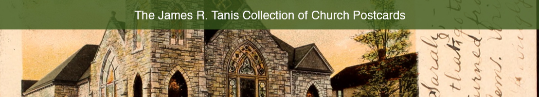 James R. Tanis Collection of Church Postcards
